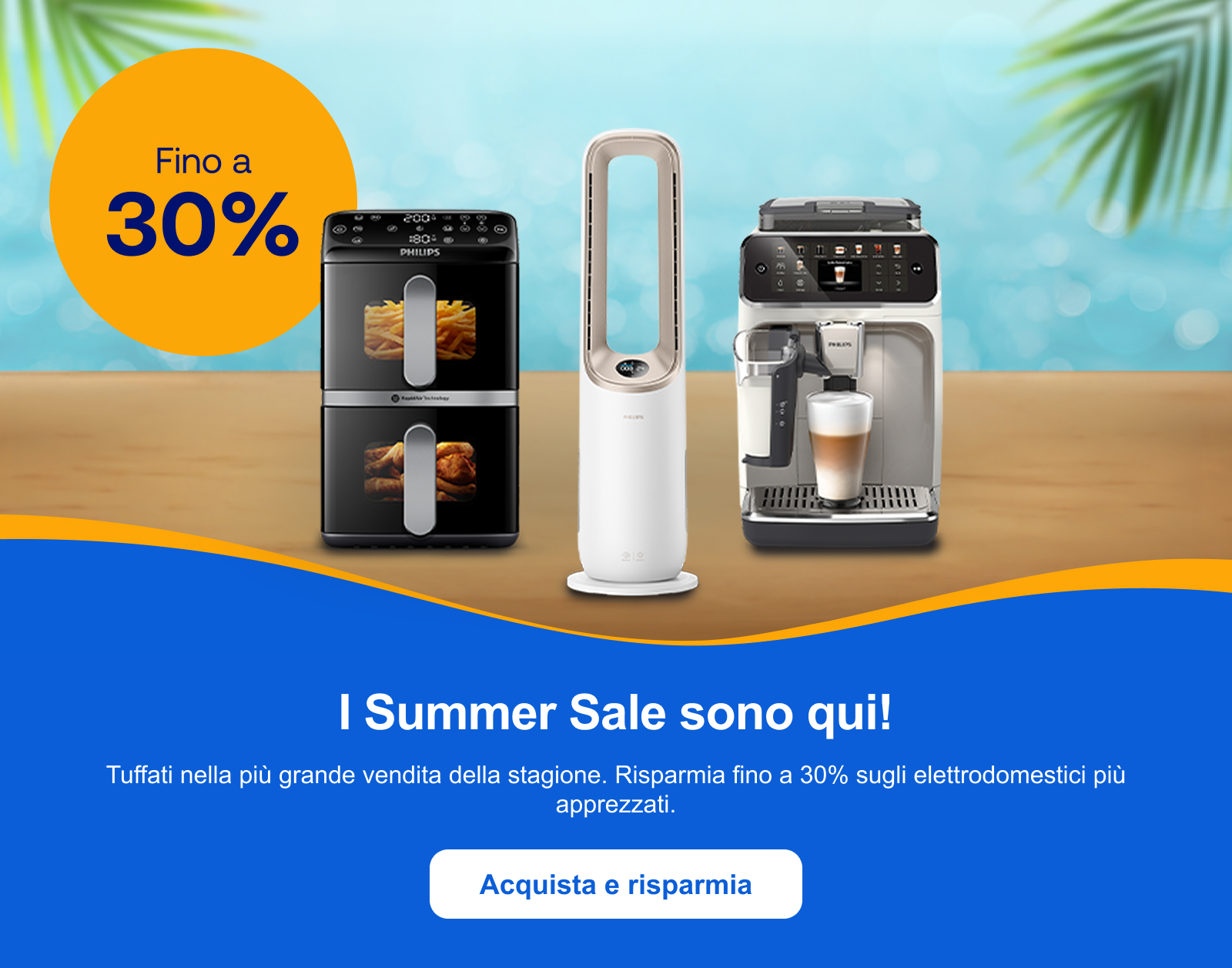 I Summer Sale sono qui! Tuffati nella più grande vendita della stagione. Risparmia fino a 30% sugli elettrodomestici più apprezzati. Acquista e risparmia