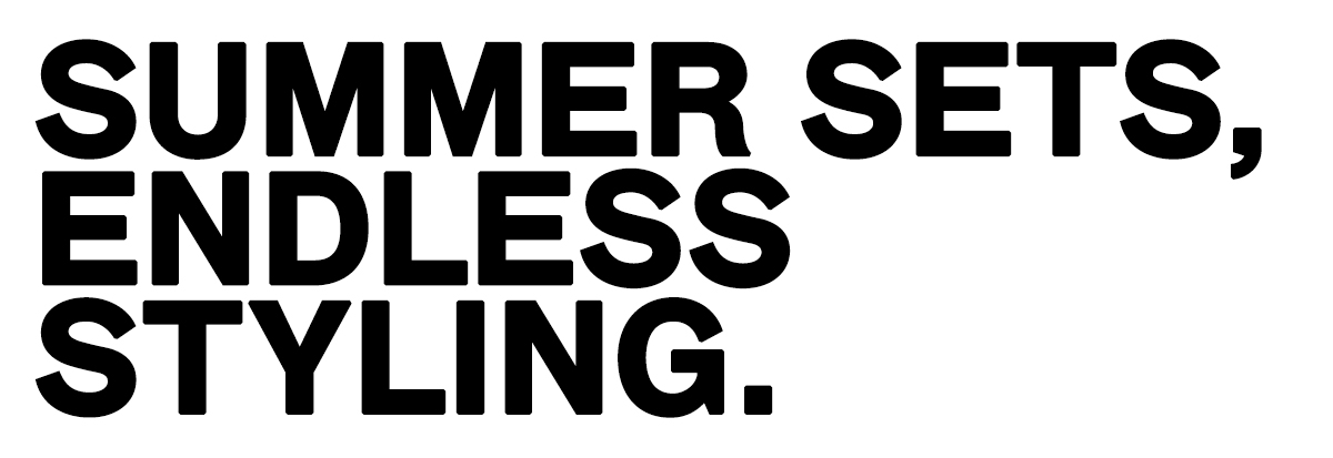 Bold black text reading 'SUMMER SETS, ENDLESS STYLING.' on a white background — promotional banner for summer clothing collections