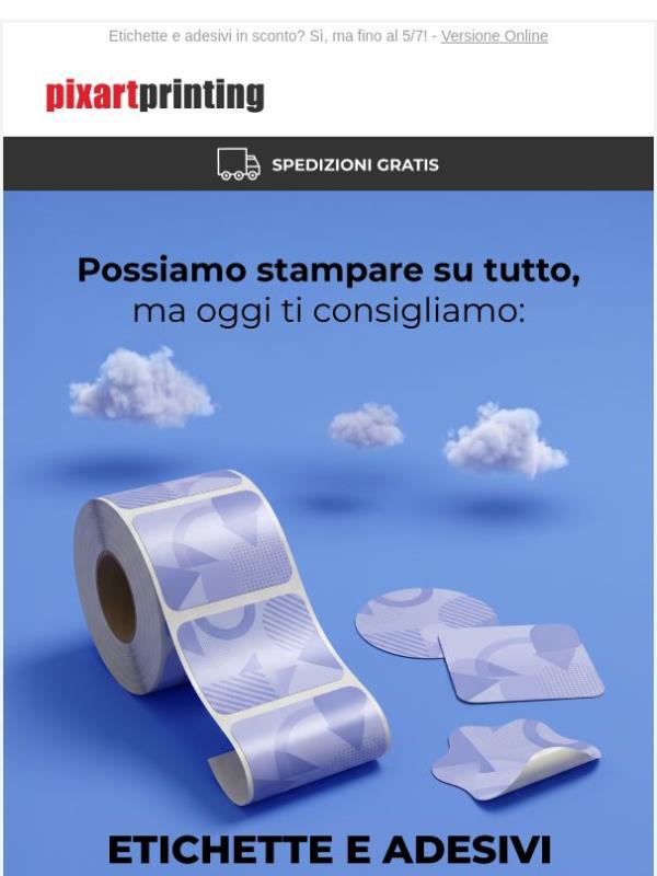 Stampiamo su tutto, ma solo le etichette sono fino al -30%
