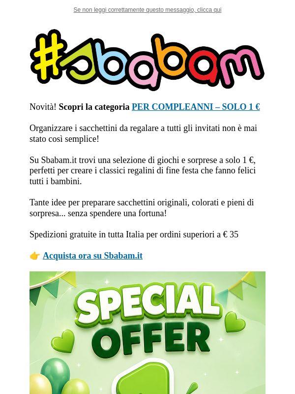 Novità Sbabam! Scopri la categoria PER COMPLEANNI – REGALINI A SOLO 1 €