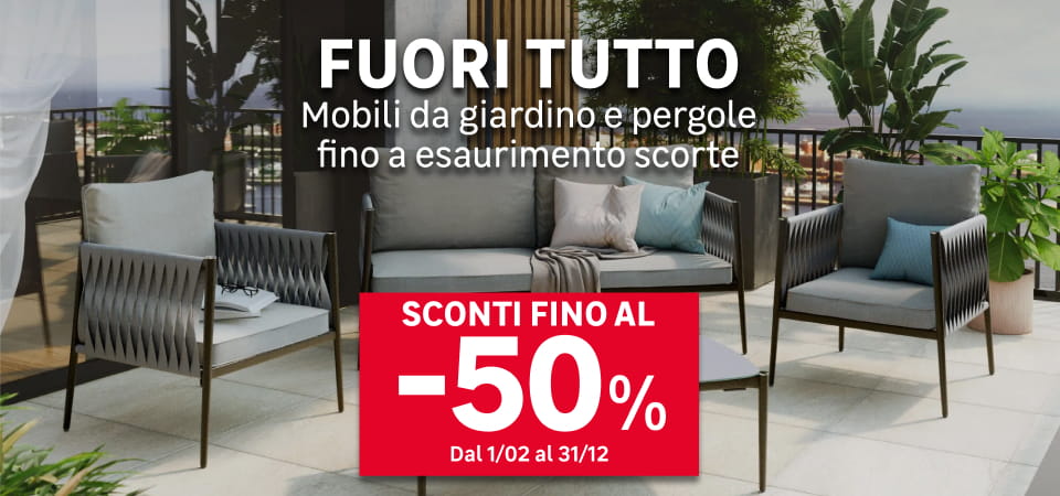 Fuori tutto con sconti fino al -50% su mobili da giardino e pergole