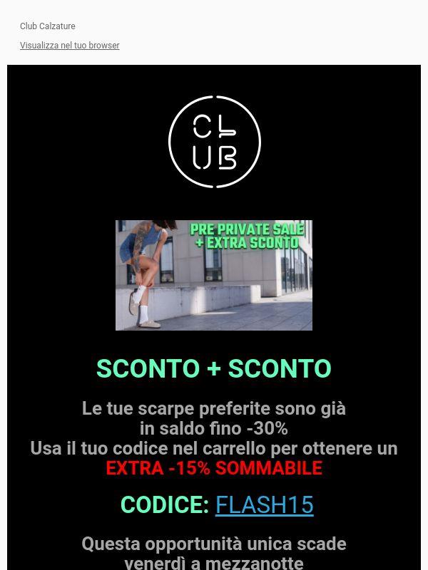 SCONTO -30% + EXTRA 15% Solo per il CLUB 🚀