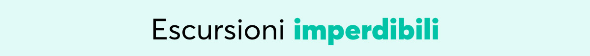 Escursioni imperdibili