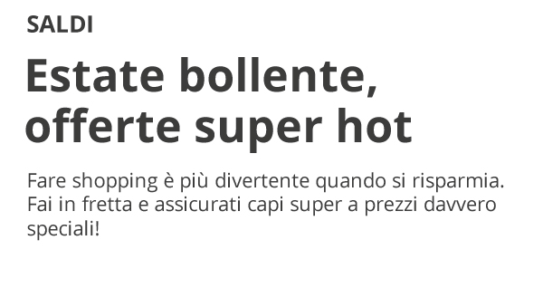 Sconti irresistibili per la tua estate 