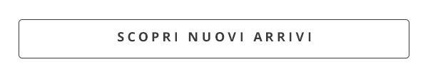 SCOPRI NUOVI ARRIVI