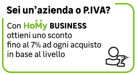 Sei un'azienda o P.IVA? Con Homy BUSINESS ottieni uno sconto fino al 7% ad ogni acquisto