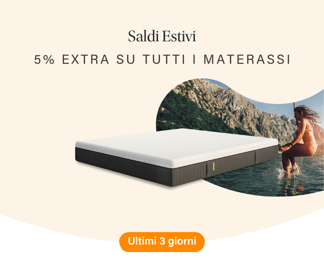 Saldi Estivi 5% EXTRA SU TUTTI I MATERASSI Ultimi 3 giorni