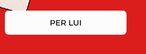 PER LUI