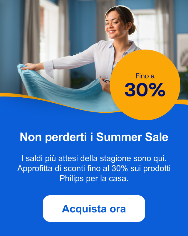 Non perderti i Summer Sale! I saldi più attesi della stagione sono qui. Approfitta di sconti fino al 30% sui prodotti Philips per la casa. Acquista ora