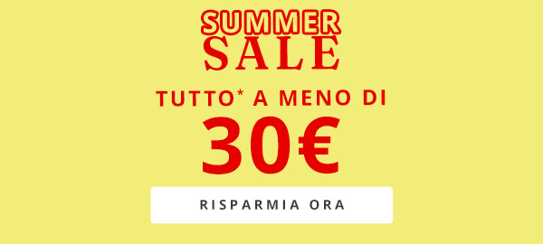 Summer Sale: Tutto a meno di 30€