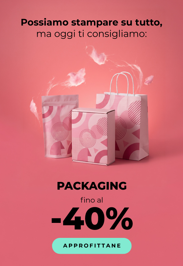 Il packaging è fino al -40%!
