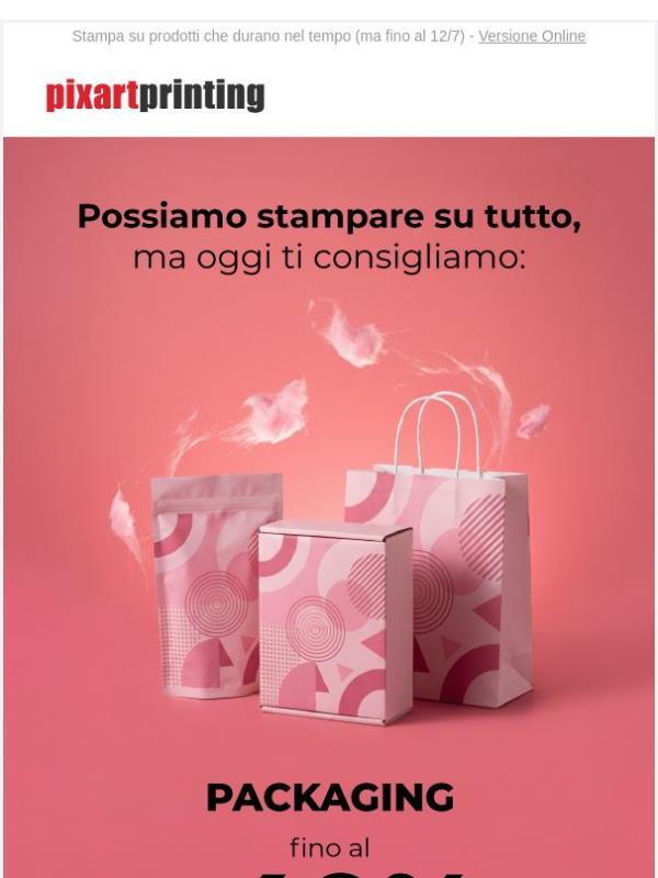Possiamo stampare su tutto, ma il packaging è fino al -40%!