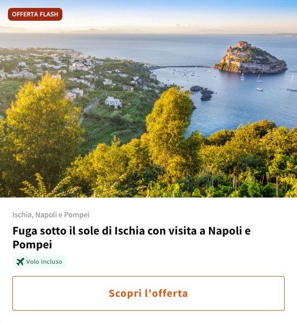 Fuga sotto il sole di Ischia con visita a Napoli e Pompei
