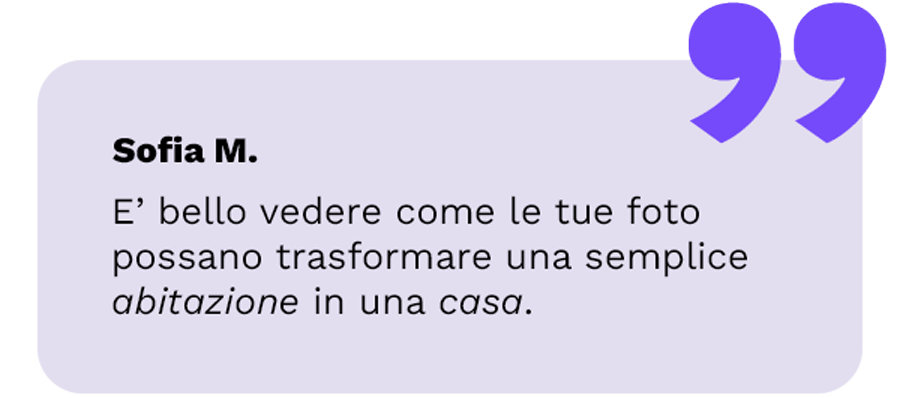 Recensione di Sofia M. è bello vedere come le tue foto possano trasformare una semplice abitazione in una casa