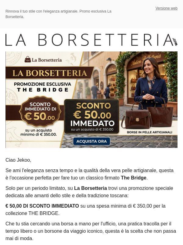 Oggetto: Per te € 50 di sconto immediato sulle borse The Bridge ✨