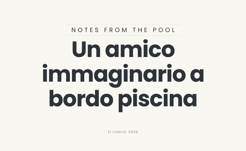 Un amico immaginario a bordo piscina
