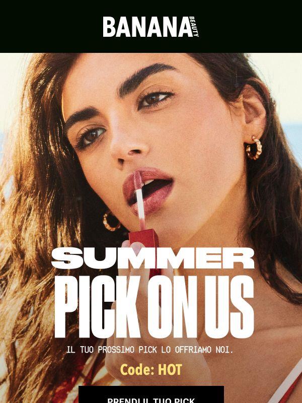 🔥 Il tuo Summer Pick lo offriamo noi