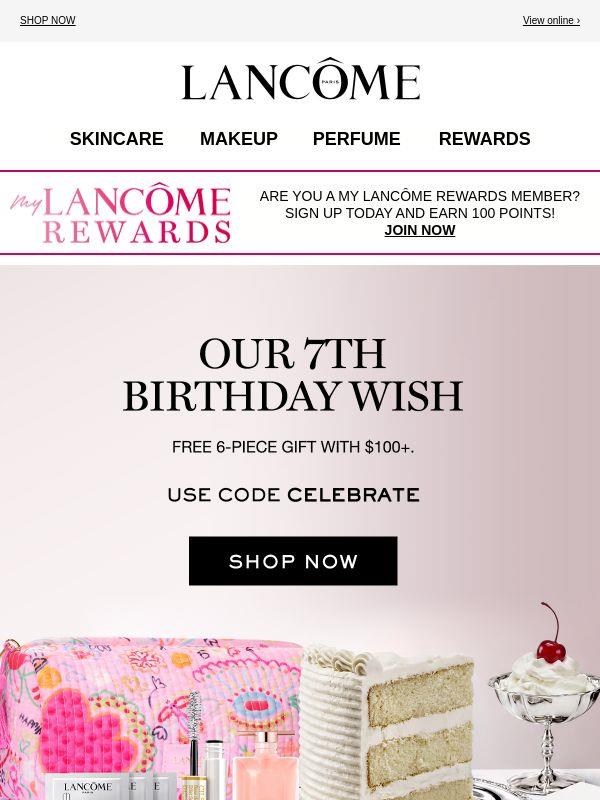 Our 7th Birthday Wish: FREE 6-Piece Gift on $100+ 🍰