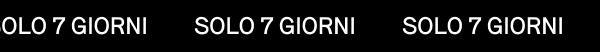 SOLO 7 GIORNI