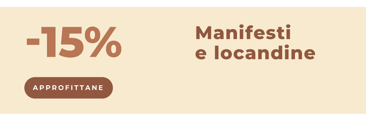 Manifesti e locandine al -15%. Che qualità, che offerta!