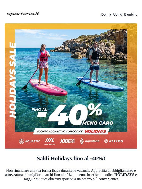 Attiva il codice HOLIDAYS: ottieni fino al -40%!