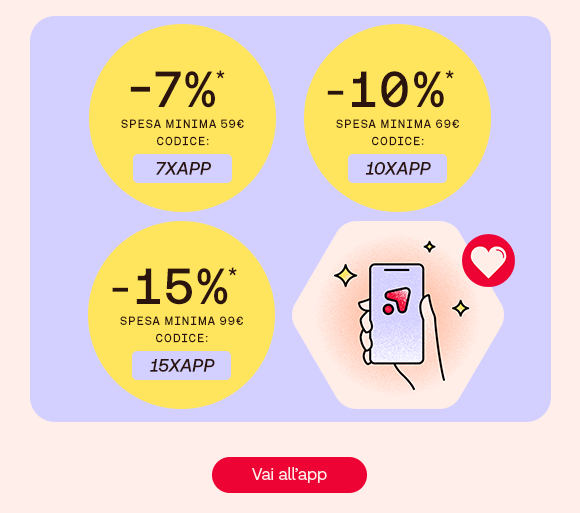 “Banner promozionale App Days con tre offerte: -7% su spesa minima 59€ (codice 7XAPP), -10% su spesa minima 69€ (codice 10XAPP) e -15% su spesa minima 99€ (codice 15XAPP). Illustrazione di uno smartphone e pulsante ‘Vai all’app’.” “Banner promozionale App Days con tre offerte: -7% su spesa minima 59€ (codice 7XAPP), -10% su spesa minima 69€ (codice 10XAPP) e -15% su spesa minima 99€ (codice 15XAPP). Illustrazione di uno smartphone e pulsante ‘Vai all’app’.”