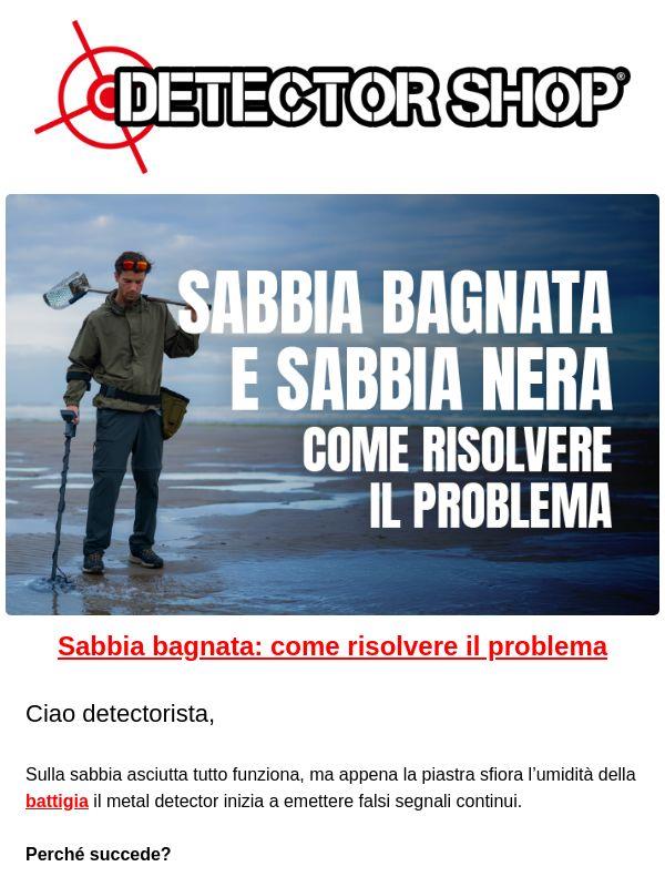Perché il detector “impazzisce” al mare