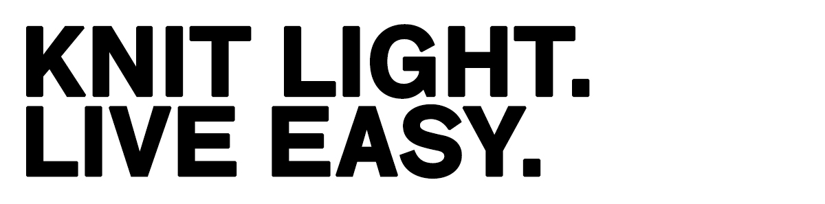 Bold black uppercase text on white background reading 'KNIT LIGHT. LIVE EASY.'