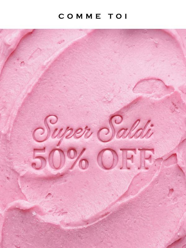 50% OFF // Finalmente super saldi!