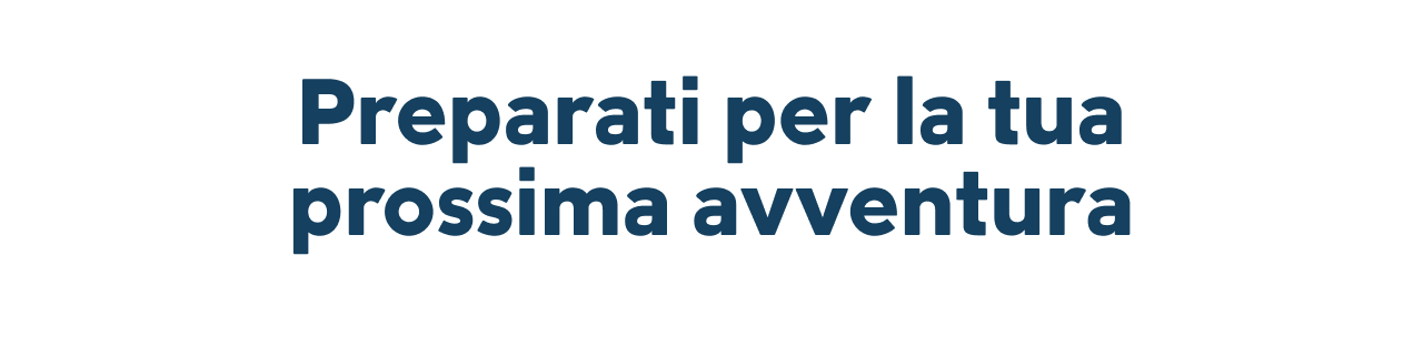 Preparati per la tua prossima avventura