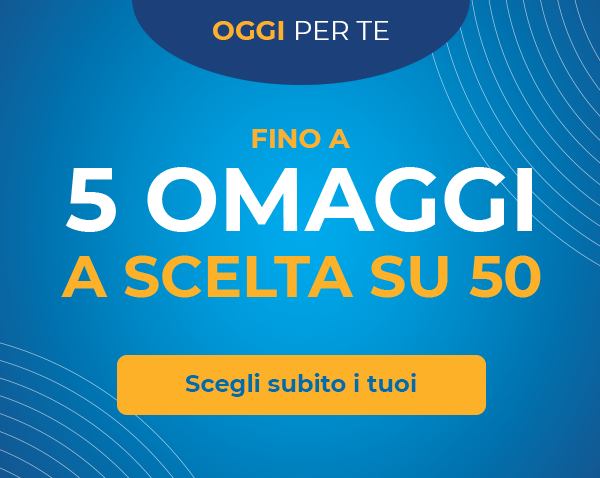 Fino a 5 Omaggi a scelta su 50