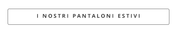I nostri pantaloni estivi
