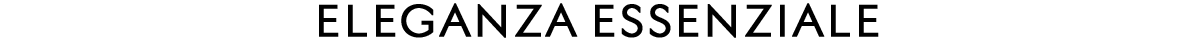 Eleganza essenziale