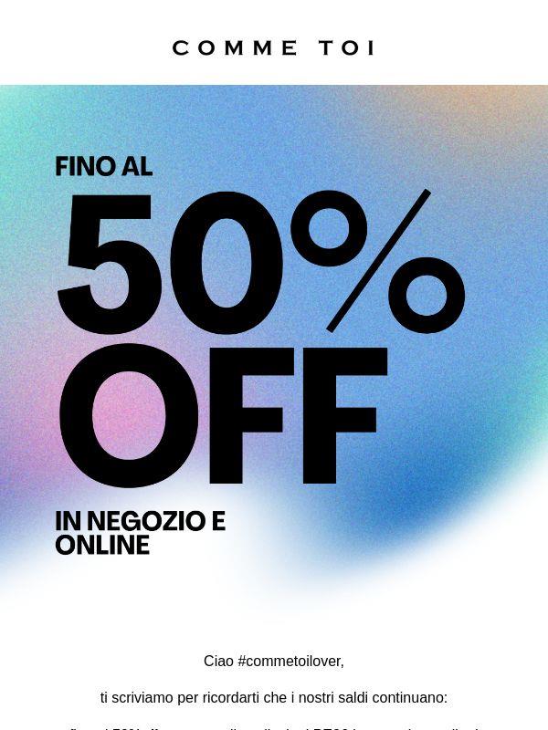 50% OFF // i saldi continuano!