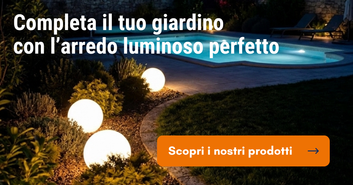 Completa il tuo giardino con l’arredo luminoso perfetto