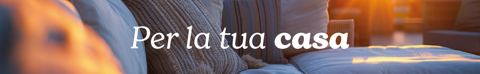 Per la tua casa