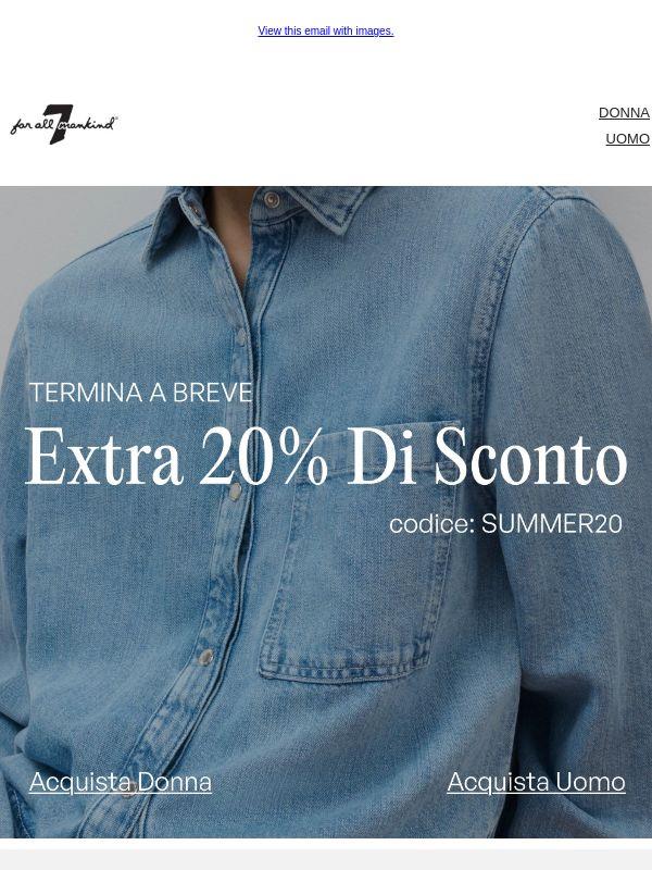ULTIME ORE | IL TUO EXTRA 20% DI SCONTO STA PER FINIRE