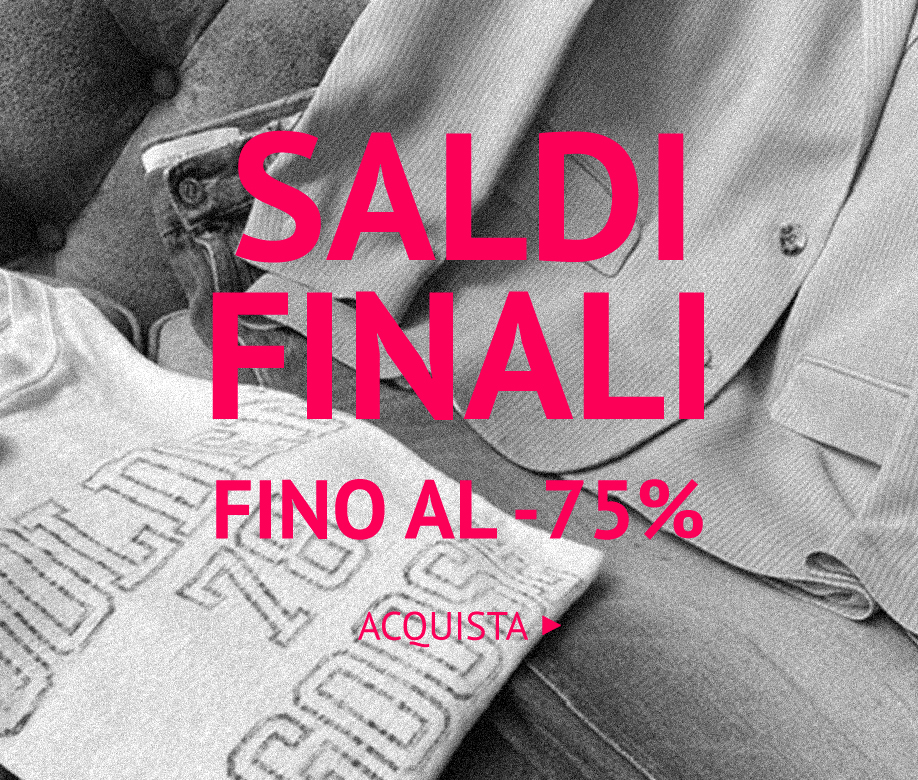 SALDI FINALI FINO AL -75% >>
