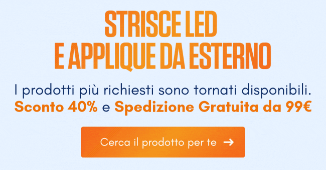 Strisce LED e Applique di nuovo disponibili: -40% e Spedizione gratuita da 99€