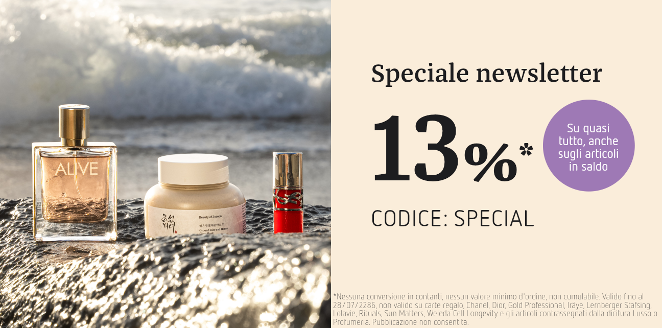 13% con il codice: SPECIAL. Riscattabile fino al 28/07/2026. Non si applica alle carte regalo, ai prodotti Chanel, Dior, Gold Professional, Iräye, Lernberger Stafsing, Lolavie, Rituals, Sun matters, Weleda Cell Longevity e agli articoli contrassegnati come “di lusso” o “prodotti drugstore”.