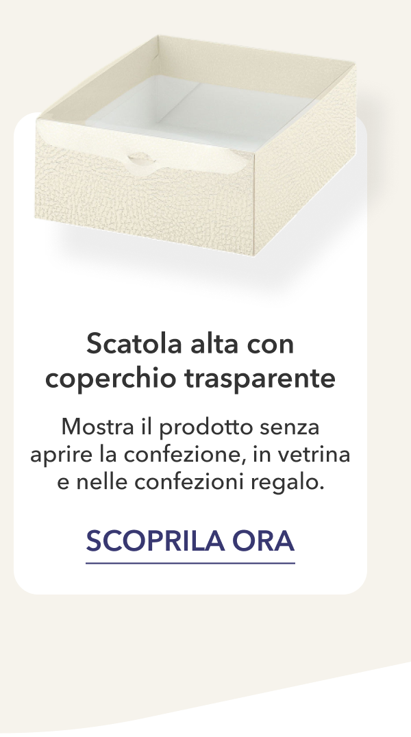 Scatola alta con coperchio trasparente.