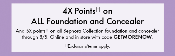 4x Points on Foundation and Concealer
