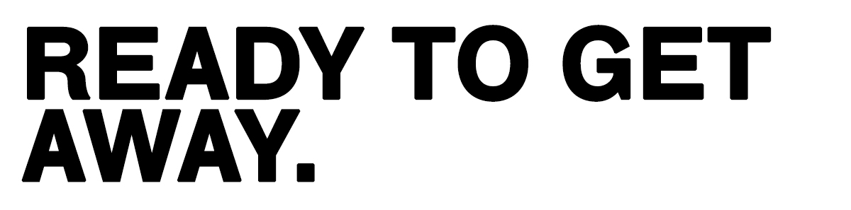 Bold black capital letters on white background reading 'READY TO GET AWAY.' travel call-to-action banner