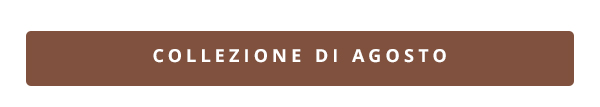 COLLEZIONE DI AGOSTO