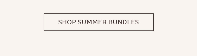 SHOP SUMMER BUNDLES
