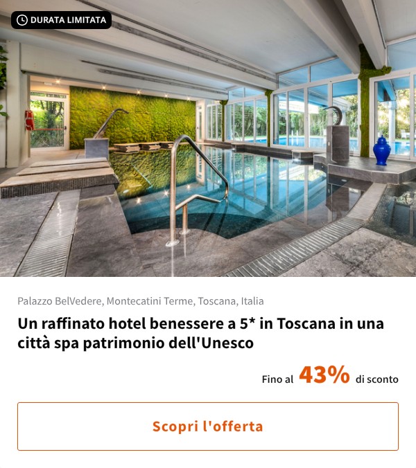 Un raffinato hotel benessere a 5* in Toscana in una città spa patrimonio dell'Unesco