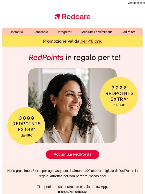 Per 48 ore ti aspettano fino a 7000 RedPoints extra. 🔴🔴🔴