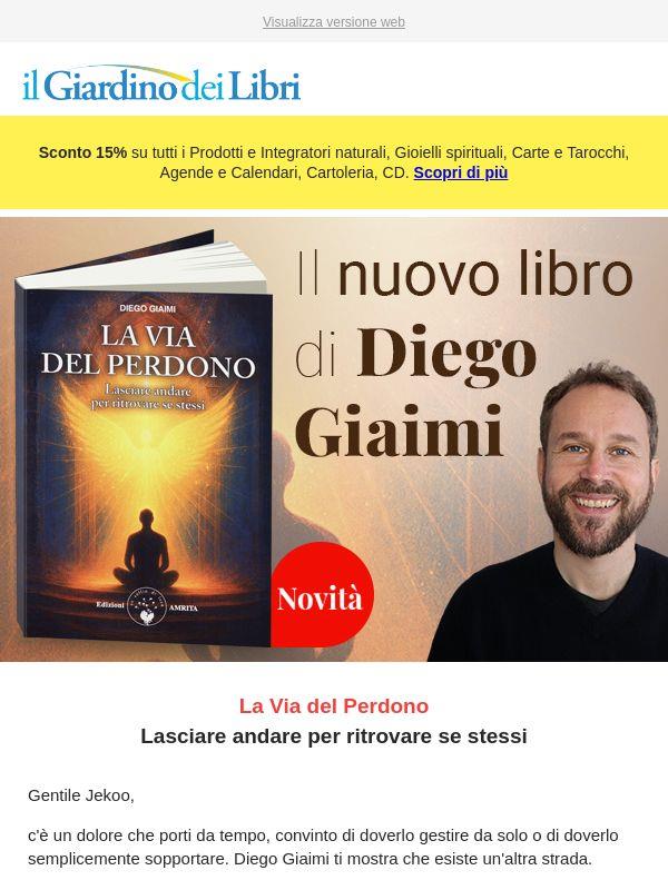 Diego Giaimi: la via del perdono, per lasciare andare