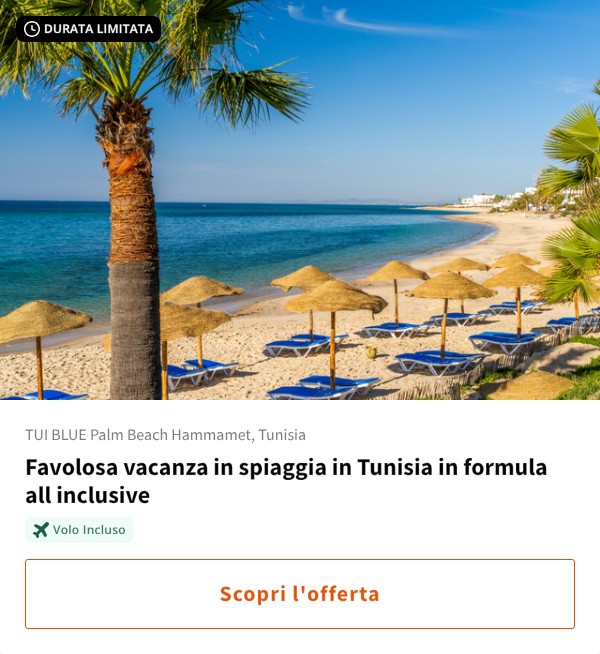 Favolosa vacanza in spiaggia in Tunisia in formula all inclusive