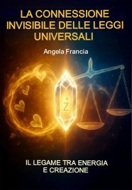 La Connessione Invisibile delle Leggi Universali